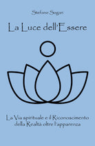La Luce dell’Essere, di Stefano Sogari, 2019, Youcanprint