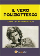 Il vero poliziottesco di Tania Di Massimantonio, 2015, Youcanprint - ER