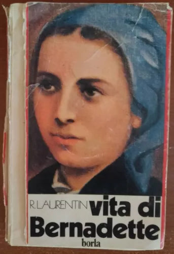 Vita di Bernadette - Rene Laurentin, 1978, Borla - S