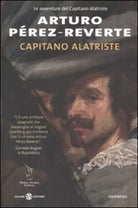 Capitano Alatriste Le avventure del Capitano Alatriste, 1 - Arturo Perez-Reverte