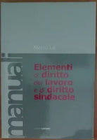 Elementi di diritto del lavoro e di diritto sindacale -Marco Lai - lavoro,2004-A