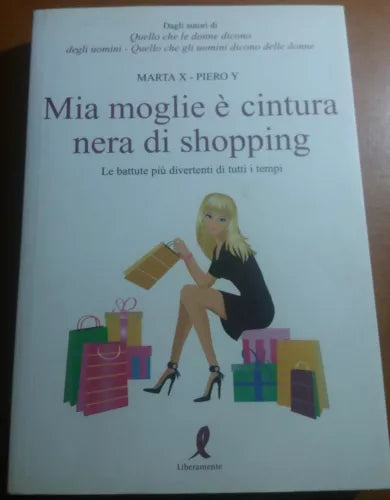 MIA MOGLIE è CINTURA NERA DI SHOPPING - MARTA X -LIBERAMENTE - 2011 - M