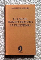 Mokhtar Sakhri - Gli Arabi hanno tradito la Palestina? - Florilene ed 1980