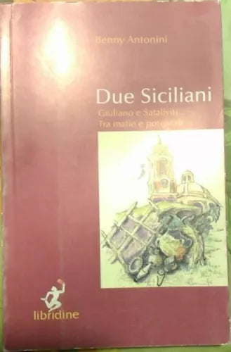 Due siciliani. Giuliano e Sataliviti. Tra mafie e potentati Benny Antonini, 2006