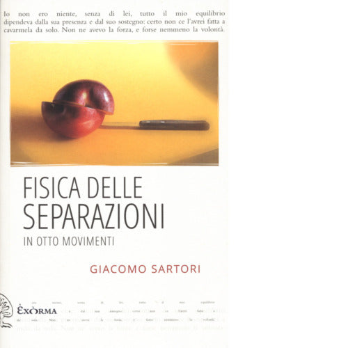 FISICA DELLE SEPARAZIONI in otto movimenti di Sartori Giacomo