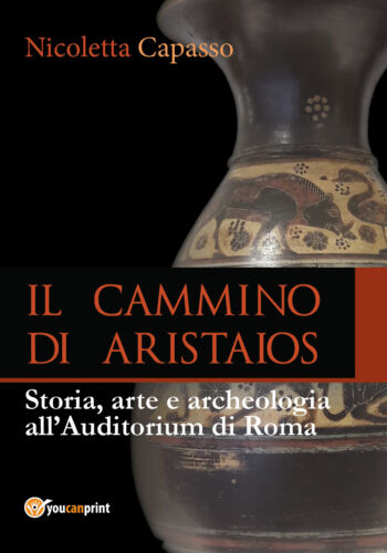 IL CAMMINO DI ARISTAIOS. Viaggio tra storia, arte e archeologia Capasso - ER