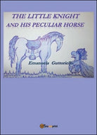 The little knight and his peculiar horse di Emanuela Guttoriello, 2015 - ER