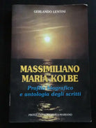 Massimiliano Maria Kolbe Profilo biografico e antologia degli scritti-Lentini- P