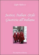 Justice, italian-style. Ediz. italiana e inglese, di Giglio Reduzzi, 2012 - ER