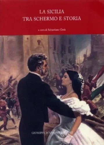 La Sicilia tra schermo e storia di Sebastiano Gesù,  2008,  Maimone