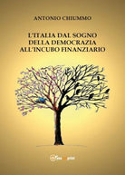 L’Italia dal sogno della democrazia all’incubo finanziario - Antonio Chiummo