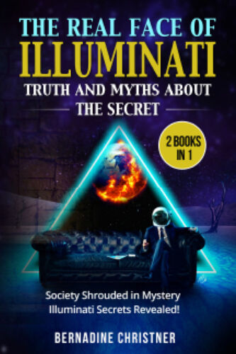 THE REAL FACE OF ILLUMINATI: TRUTH AND MYTHS ABOUT THE SECRET 2 Books in 1 di