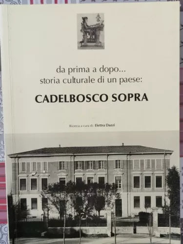 Storia culturale di un paese: Cadelbosco Sopra di Elettra Dazzi, 2007 - ER