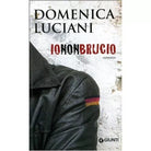 Io non brucio - Domenica Luciani, 2008, Giunti Editore