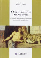 Il Sapere esoterico dei Rosacroce, di Zaira Fusco, 2019, Om Edizioni - ER