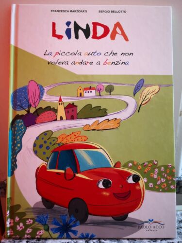 Linda. La piccola auto che non voleva andare a benzina. Ediz. illustrata 2009-F