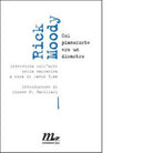 Moody Rick Col pianoforte ero un disastro Intervista sull arte della narrativa