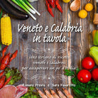 Veneto e Calabria in tavola - Romano Presta, Sara Favaretto, 2020