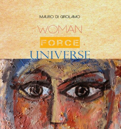 Woman Force Universe - di Mauro Di Girolamo, 2017, Youcanprint - ER