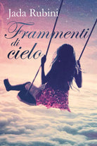 Frammenti di cielo di Jada Rubini, 2018, Youcanprint - ER