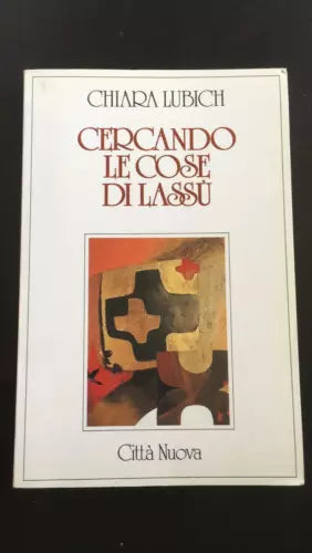 Cercando le cose di Lassu - Chiara Lubich, Citta Nuova - P