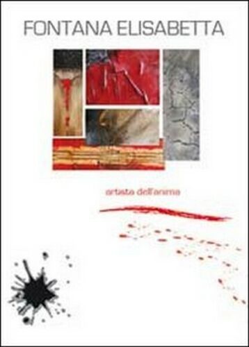 Artista dell’anima, di Elisabetta Fontana, 2010, Youcanprint - ER