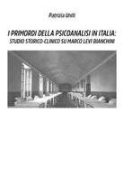 I primordi della psicoanalisi in Italia: studio storico-clinico su Marco Levi Bi