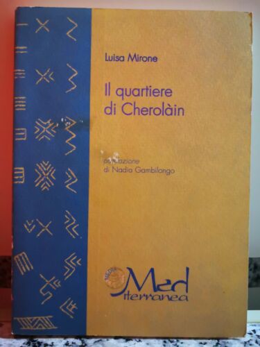 Il Quartiere di Cherolain di Luisa Mirone, 2005, Mediterranea Media-F