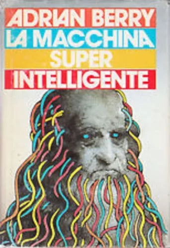 La macchina super intelligente - Adrian Berry