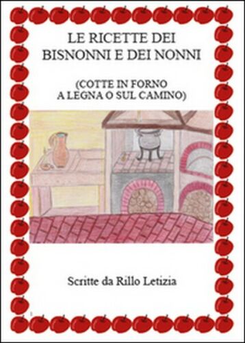 Le ricette dei bisnonni e dei nonni di Letizia Rillo, 2015, Youcanprint