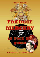 Freddie Mercury - La voce dei Queen - Sergio Felleti, 2019, Youcanprint - ER