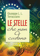 Le stelle che non cadono di Giuseppe L. Terracciano, 2017, Youcanprint - ER