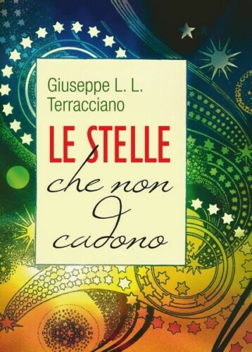 Le stelle che non cadono di Giuseppe L. Terracciano, 2017, Youcanprint - ER