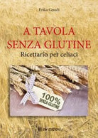 A Tavola senza glutine, di Erika Gnudi, 2019, Om Edizioni - ER