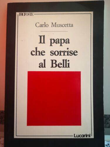 Il Papa che sorrise al Belli di Carlo Muscetta, 1989, Lucarini-F