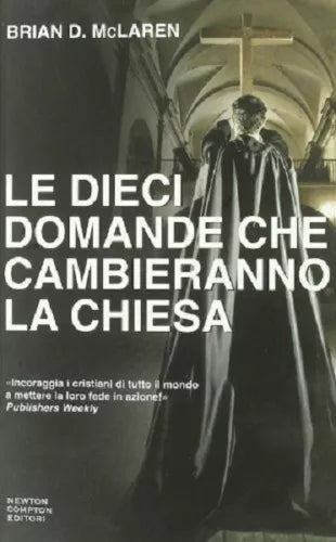 Le dieci domande che cambieranno la Chiesa - Brian D. McLaren - Newton Compton