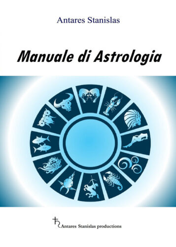 Manuale di Astrologia - di Stanislas Antares, 2017, Youcanprint