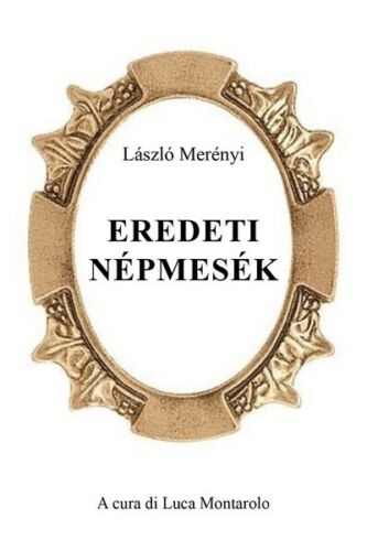 Eredeti nepmesek di Laszlo Merenyi, Luca Montarolo, 2019, Youcanprint - ER