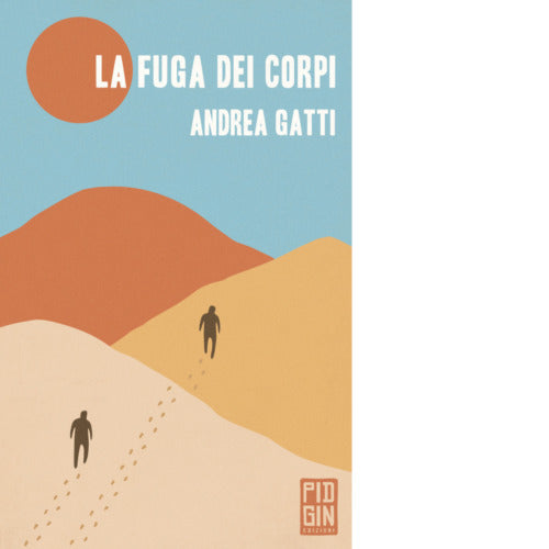 La fuga dei corpi Libro di Andrea Gatti