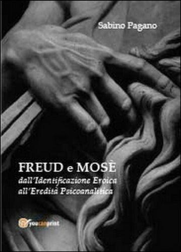 Freud e Mose - Sabino Pagano, 2013, Youcanprint