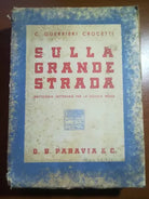 Sulla Grande strada -- C.Guerrieri Crocetti - Paravia - 1941 - M