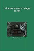 Lakurius house e i viaggi di Jek (autografato) - Marika Bernard - 2011