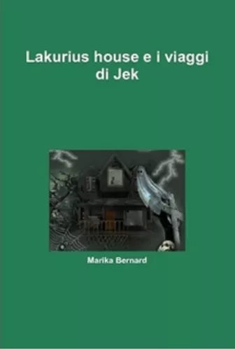 Lakurius house e i viaggi di Jek (autografato) - Marika Bernard - 2011