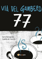 Via del gambero 77 di Sara Garagnani, Camilla De Concini, 2017, Youcanpri- ER