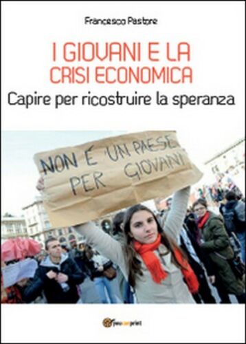 I giovani e la crisi economica. Capire per ricostruire la speranza
