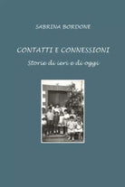 Contatti e connessioni Storie di ieri e di oggi di Sabrina Bordone