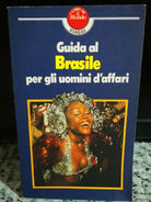 Guida al Brasile per gli uomini d’affari di Ivo Caizzi, 1985, -F
