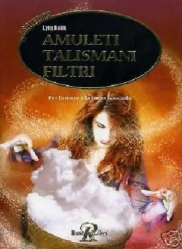 AMULETI TALISMANI FILTRI - Lynn Keith - Rusconi Libri