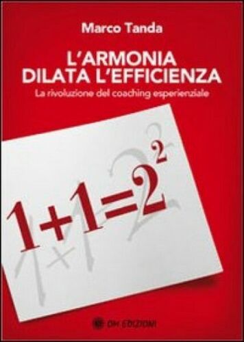 L’armonia dilata l’efficienza, La rivoluzione del coaching esperienziale - ER