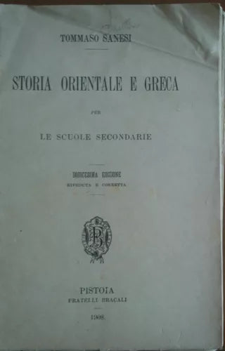 Storia orientale e greca - Tommaso Sanesi - Fratelli Bracali,1908 - A